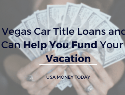 Las Vegas Car Title Loans and How they Can Help You Fund Your Dream Vacation