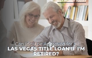 Can I Still Be Approved For a Las Vegas Title Loan if I'm Retired?