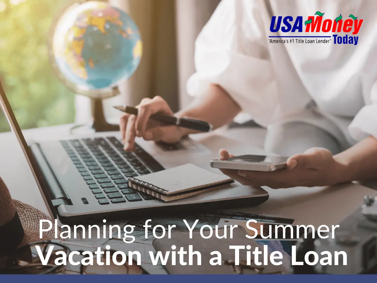 Planning for Your Summer Vacation with a Title Loan