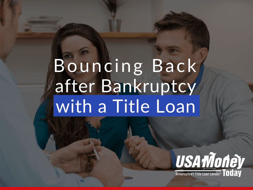 Bouncing Back after Bankruptcy with a Title Loan