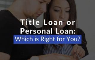 Title Loan or Personal Loan: Which is Right for You?