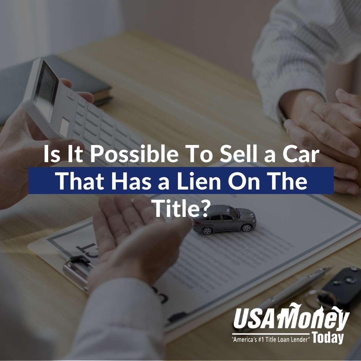 Is It Possible To Sell a Car That Has a Lien On The Title