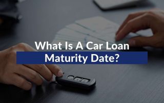 What Is A Car Loan Maturity Date?