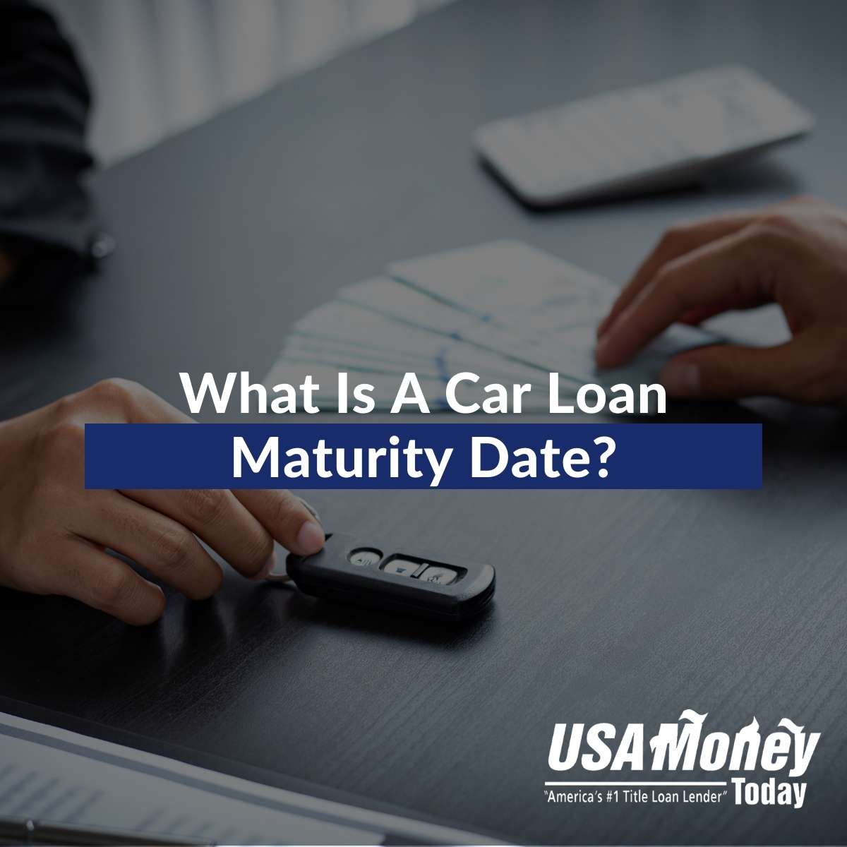 What Is A Car Loan Maturity Date?