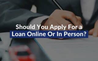 Should You Apply For a Loan Online Or In Person