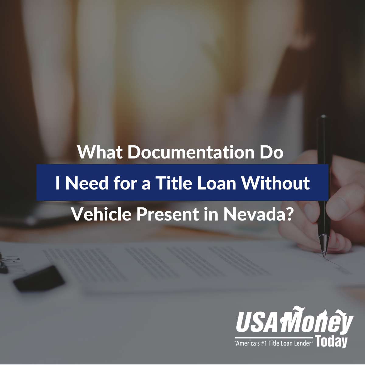 What Documentation Do I Need for a Title Loan Without Vehicle Present in Nevada?