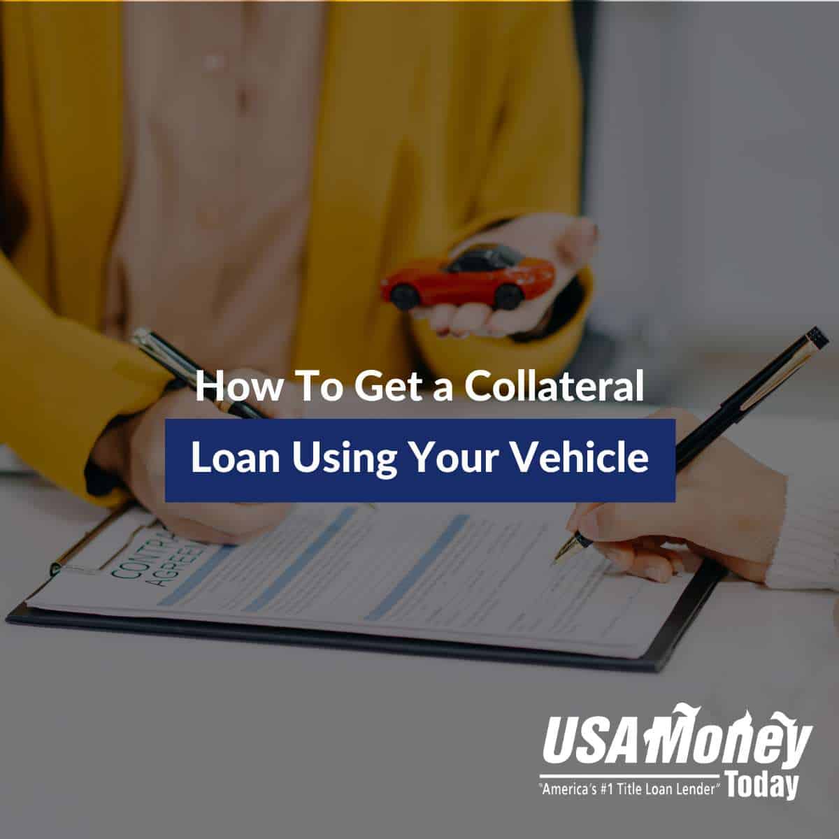 How To Get a Collateral Loan Using Your Vehicle